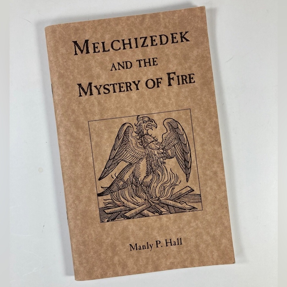 Melchizedek and the Mystery of Fire by Manly P. Hall (Trade Paperback)
